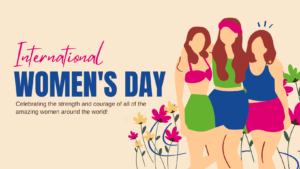 A header for International Women's Day, with the caption 'Celebrating the strength and courage of all of the amazing women around the world!'