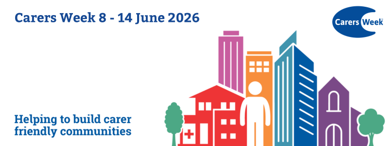Carers Week 2026 Helping to build carer friendly communities